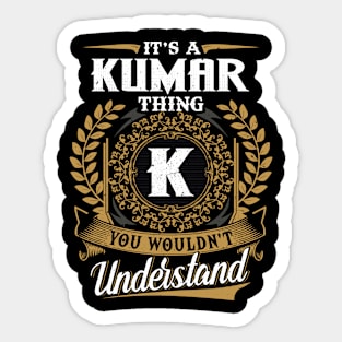 It Is A Kumar Thing You Wouldn't Understand Sticker